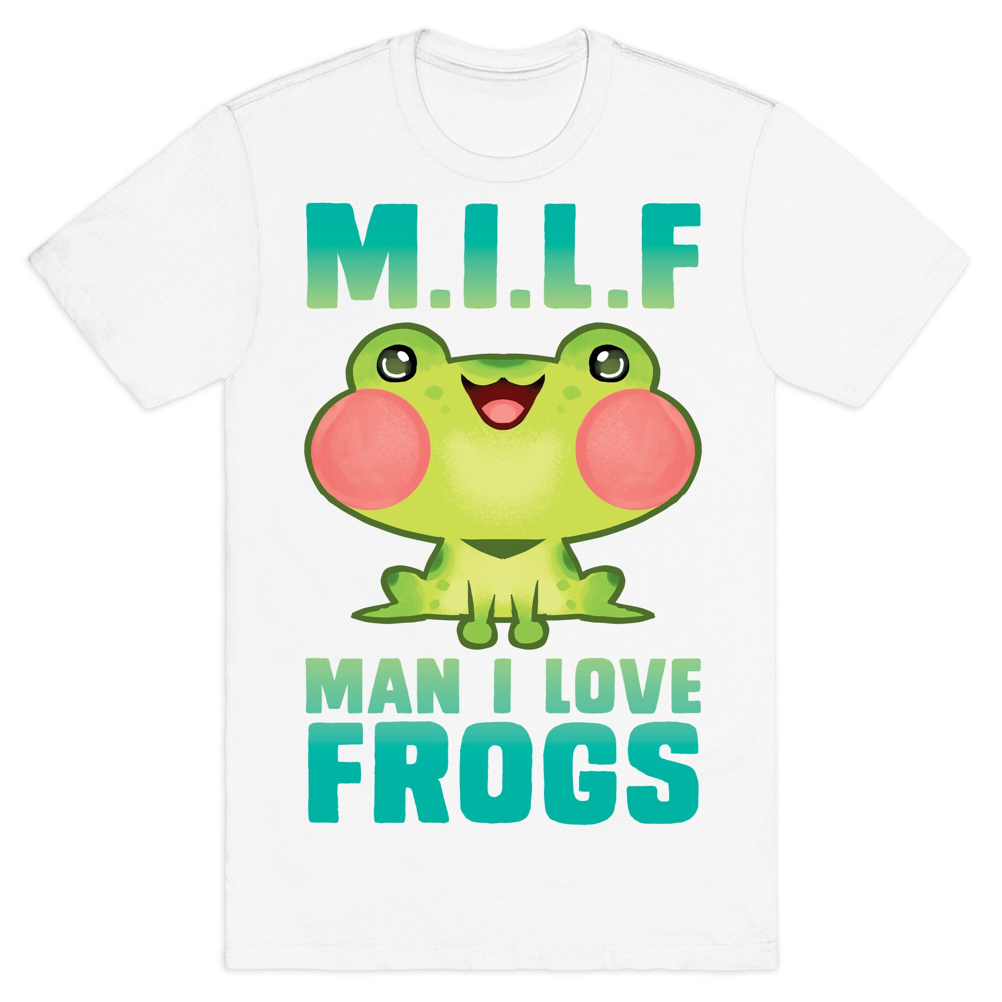 MILF Man I Love Frogs T-Shirt